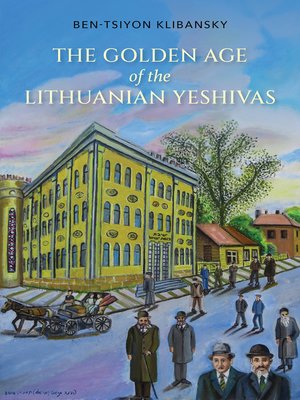 cover image of The Golden Age of the Lithuanian Yeshivas